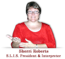 Sherri Roberts, SLIS President & Sign Language Interpreter